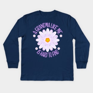 A Grandma Like Me Is Hard To Find, Aster Flower Art With "A Grandma Like Me Is Hard To Find" Quote Kids Long Sleeve T-Shirt